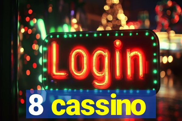 8 cassino